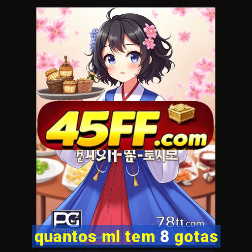 quantos ml tem 8 gotas